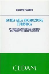 Guida alla promozione turistica. La comunicazione delle località dei prodotti e delle occasioni