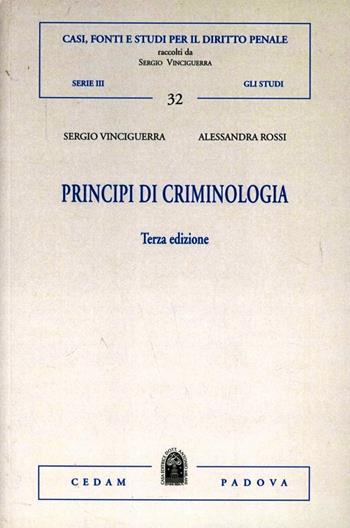 Principi di crimonologia - Sergio Vinciguerra, Alessandra Rossi - Libro CEDAM 2010, Casi, fonti e studi dir. pen. Gli studi | Libraccio.it