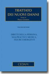 Trattato dei nuovi danni. Vol. 2: Malpractice medica. Prerogative delle persona. Voci emergenti della responsabilità civile  - Libro CEDAM 2011 | Libraccio.it