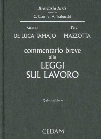 Commentario breve alle leggi sul lavoro - Raffaele De Luca Tamajo, Oronzo Mazzotta - Libro CEDAM 2013, Breviaria iuris | Libraccio.it