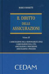 Il diritto delle assicurazioni. Vol. 3: Le assicurazioni di responsabilità civile. Le assicurazioni sulla vita. La riassicurazione. Assicurazione e prescrizione. Assicurazione e processo