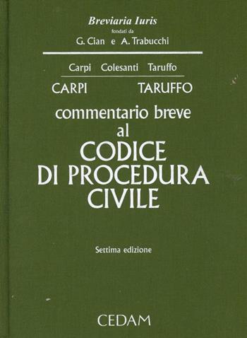 Commentario breve al codice di procedura civile - Federico Carpi, Michele Taruffo - Libro CEDAM 2012, Breviaria iuris | Libraccio.it