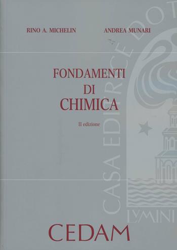 Fondamenti di chimica - Rino A. Michelin, Andrea Munari - Libro CEDAM 2011 | Libraccio.it