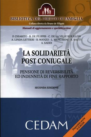 La solidarietà post coniugale. Pensione di reversibilità ed indennità di fine rapporto  - Libro CEDAM 2012, Biblioteca del diritto di famiglia | Libraccio.it