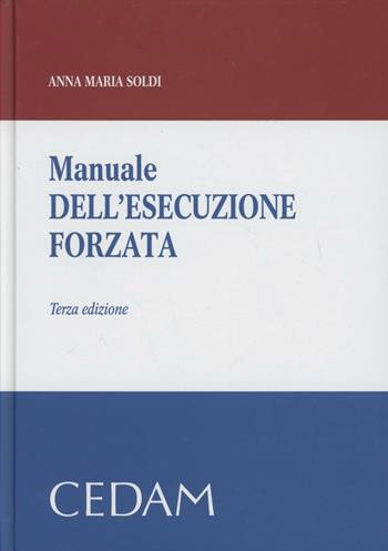 Manuale dell'esecuzione forzata - Anna Maria Soldi - Libro CEDAM 2011 | Libraccio.it