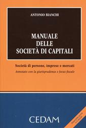 Manuale delle società di capitali. Società di persone, imprese e mercati. Annotato con la giurisprudenza e focus fiscale