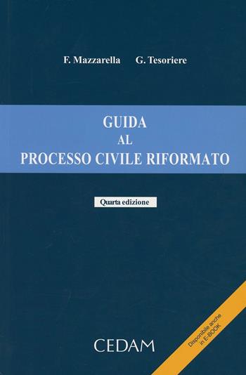 Guida al processo civile riformato - Ferdinando Mazzarella, Giovanni Tesoriere - Libro CEDAM 2013 | Libraccio.it