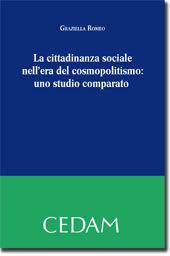 La cittadinanza sociale nell'era del cosmopolitismo. Uno studio comparato - Graziella Romeo - Libro CEDAM 2012 | Libraccio.it