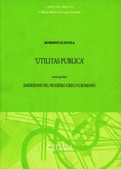 Utilitas publica. Vol. 1: Emersione nel pensiero greco e romano