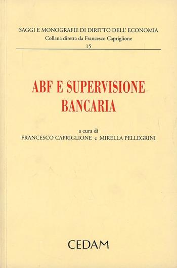 ABF e supervisione bancaria  - Libro CEDAM 2012, Saggi e monografie diritto dell'economia | Libraccio.it