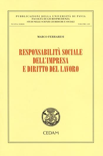 Responsabilità sociale dell'impresa e diritto del lavoro - Marco Ferraresi - Libro CEDAM 2012, Univ. Pavia-Studi sc. giuridiche sociali | Libraccio.it