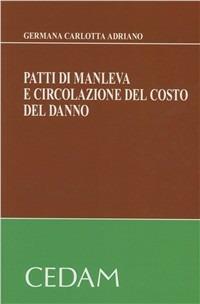 Patti di manleva e circolazione del costo del danno - Germana C. Adriano - Libro CEDAM 2012 | Libraccio.it