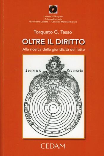 Oltre il diritto. Alla ricerca della giuridicità del fatto - Torquato G. Tasso - Libro CEDAM 2012, La testa di Gorgone | Libraccio.it