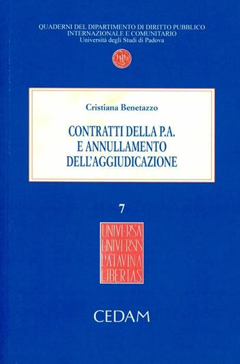 Contratti della P.A. e annullamento dell'aggiudicazione - Cristiana Benetazzo - Libro CEDAM 2012, Quaderni. Dip. dir. pubblico, int.-Un. PD | Libraccio.it