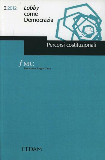 Lobby come democrazia  - Libro CEDAM 2013, Percorsi costituzionali | Libraccio.it