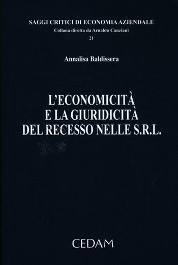 L'economicità e la giuridicità del recesso nelle s.r.l. - Annalisa Baldissera - Libro CEDAM 2012, Saggi critici di economia aziendale | Libraccio.it