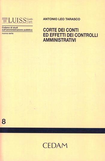 Corte dei conti ed effetti dei controlli amministrativi - Antonio Leo Tarasco - Libro CEDAM 2012, Univ. LUISS. Centro ric. amm. pubb. | Libraccio.it