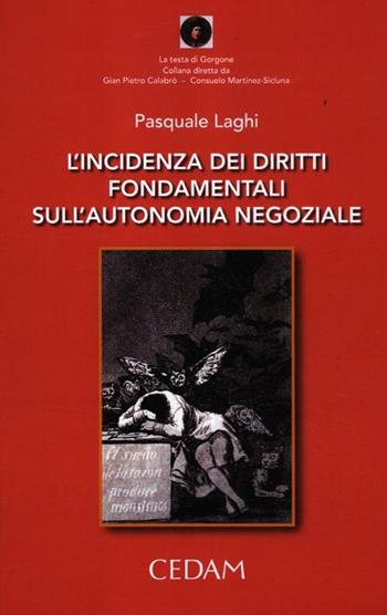 L'incidenza dei diritti fondamentali sull'autonomia negoziale - Pasquale Laghi - Libro CEDAM 2012, La testa di Gorgone | Libraccio.it