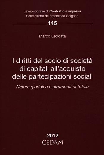 I diritti del socio di società di capitali all'acquisto delle partecipazione sociali - Marco Leocata - Libro CEDAM 2012, Le monografie di Contratto e impresa | Libraccio.it