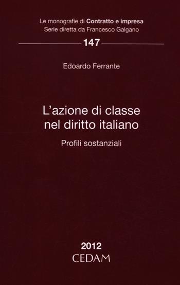 L'azione di classe nel diritto italiano. Profili sostanziale - Edoardo Ferrante - Libro CEDAM 2012, Le monografie di Contratto e impresa | Libraccio.it