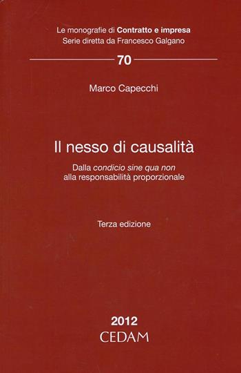 Il nesso di causalità. Dalla condicio sine qua non alla responsabilità proporzionale - Marco Capecchi - Libro CEDAM 2012, Le monografie di Contratto e impresa | Libraccio.it