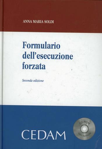 Formulario dell'esecuzione forzata. Con CD-ROM - Anna Maria Soldi - Libro CEDAM 2012 | Libraccio.it