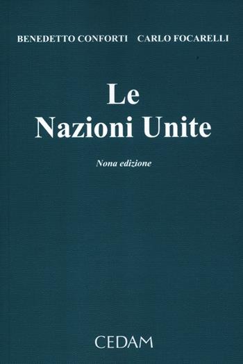 Le Nazioni Unite - Benedetto Conforti, Carlo Focarelli - Libro CEDAM 2012 | Libraccio.it