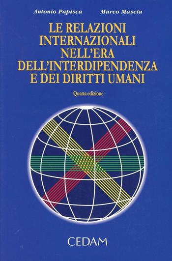 Le relazioni internazionali nell'era dell'interdipendenza e dei diritti umani - Antonio Papisca, Marco Mascia - Libro CEDAM 2012 | Libraccio.it