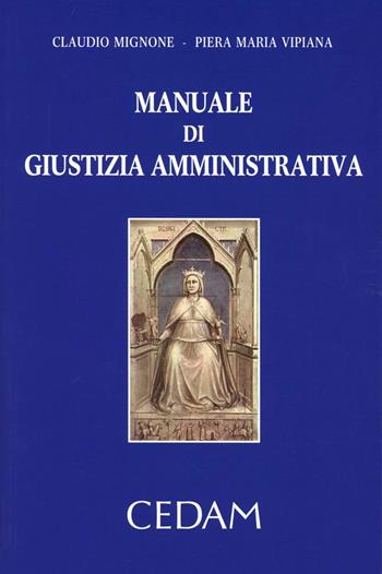 Manuale di giustizia amministrativa - Claudio Mignone, Piera Maria Vipiana - Libro CEDAM 2012 | Libraccio.it