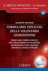 Formulario esplicato della volontaria giurisdizione. Con CD-ROM - Giuseppe Buffone - Libro CEDAM 2012, Il diritto applicato | Libraccio.it