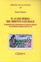 Il «caso serio» del diritto naturale. Il problema del fondamento ultimo del diritto nel pensiero giuridico del sec. XX