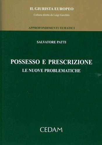 Possesso e prescrizione. Le nuove problematiche - Salvatore Patti - Libro CEDAM 2012, Il Giurista Europeo. Approf. tematici | Libraccio.it