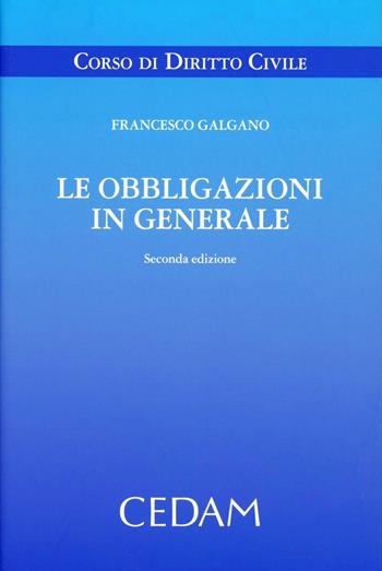 Le obbligazioni in generale - Francesco Galgano - Libro CEDAM 2011 | Libraccio.it