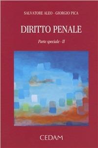 Diritto penale. I reati del codice penale e le disposizioni collegate. Parte speciale. Vol. 2 - Salvatore Aleo, Giorgio Pica - Libro CEDAM 2011 | Libraccio.it