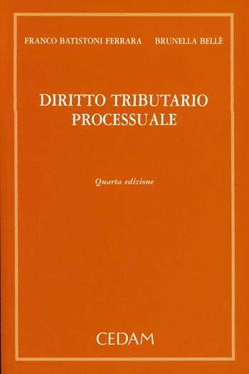 Diritto tributario processuale - Franco Batistoni Ferrara, Brunella Bellè - Libro CEDAM 2011 | Libraccio.it
