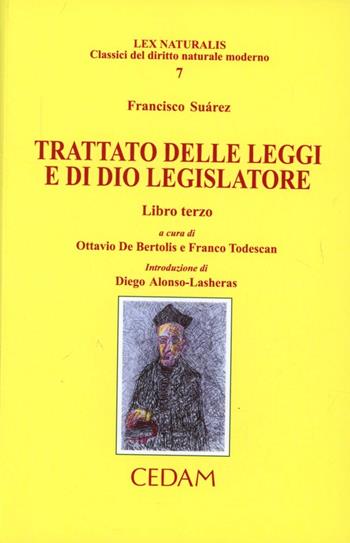 Trattato delle leggi e di Dio legislatore. Vol. 3 - Francisco Suárez - Libro CEDAM 2013, Lex naturalis. Classici diritto nat. mod. | Libraccio.it