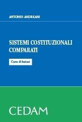 Sistemi costituzionali comparati. Corso di lezioni - Antonio Andreani - Libro CEDAM 2011 | Libraccio.it