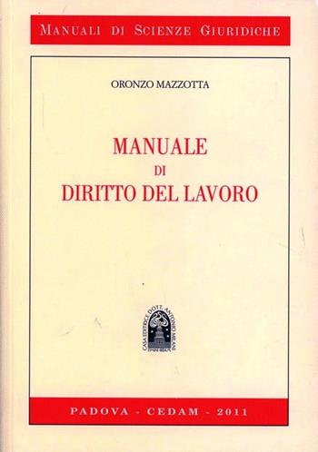 Manuale di diritto del lavoro - Oronzo Mazzotta - Libro CEDAM 2011, Manuali di scienze giuridiche | Libraccio.it
