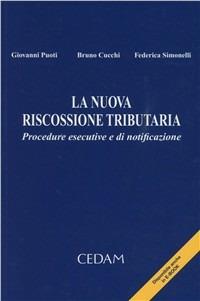 La nuova riscossione tributaria. Procedure esecutive e di notificazione - Giovanni Puoti, Bruno Cucchi, Federica Simonelli - Libro CEDAM 2011 | Libraccio.it