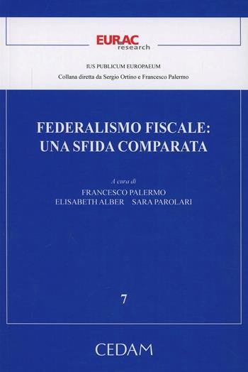 Federalismo fiscale. Una sfida comparata  - Libro CEDAM 2011, Ius publicum europaeum. Acc. Eur. Bolzano | Libraccio.it