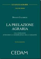 Le leggi agrarie: La prelazione agraria-I patti agrari - Donato Calabrese - Libro CEDAM 2012 | Libraccio.it