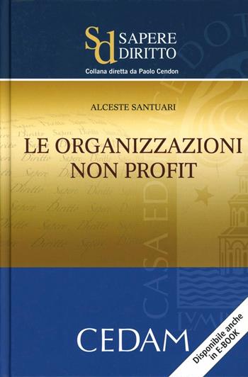 Le organizzazioni non profit - Alceste Santuari - Libro CEDAM 2012, Sapere diritto | Libraccio.it