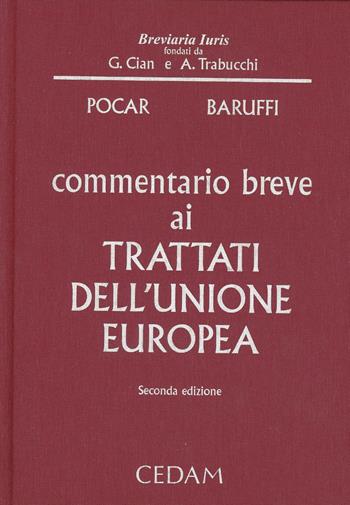 Commentario breve ai trattati dell'unione europea - Fausto Pocar, Maria Caterina Baruffi - Libro CEDAM 2014, Breviaria iuris | Libraccio.it