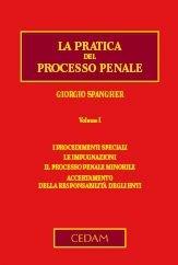 La pratica del processo penale. Vol. 1: I procedimenti speciali. Le impugnazioni. Il processo penale minorile. Accertamento della responsabilità degli enti - Giorgio Spangher - Libro CEDAM 2012 | Libraccio.it