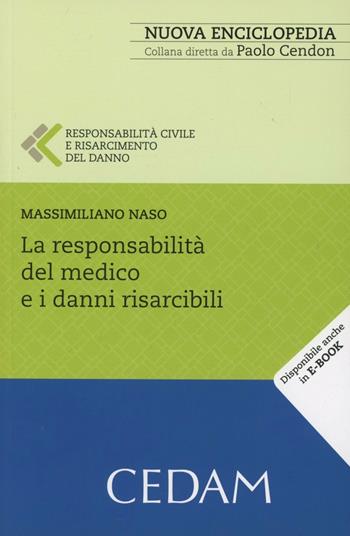 La responsabilità civile del medico e i danni risarcibili - Massimiliano Naso - Libro CEDAM 2012, Nuova enciclopedia | Libraccio.it