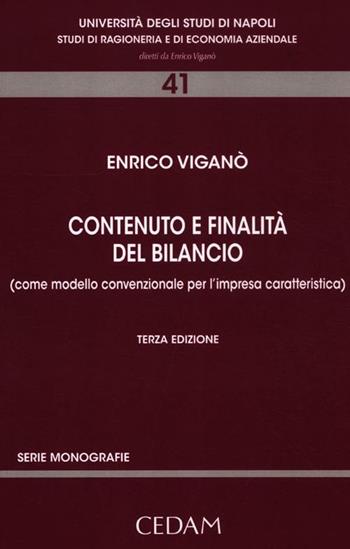 Contenuto e finalità del bilancio. (Come modello convenzionale per l'impresa caratteristica) - Enrico Viganò - Libro CEDAM 2012, Studi di ragioneria e ec. aziend. Monografie | Libraccio.it