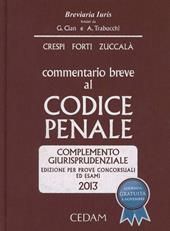 Commentario breve al codice penale. Complemento giurisprudenziale. Edizione per prove concorsuali ed esami 2013