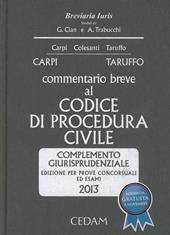 Commentario breve al codice di procedura civile. Complemento giurisprudenziale. Per prove concorsuali ed esami 2013