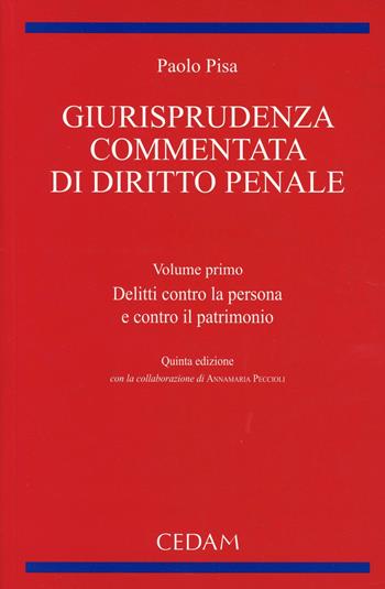 Giurisprudenza commentata di diritto penale. Vol. 1: Delitti contro la persona e contro il patrimonio - Paolo Pisa - Libro CEDAM 2014 | Libraccio.it
