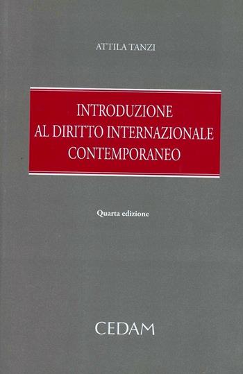 Introduzione al diritto internazionale contemporaneo - Attila Tanzi - Libro CEDAM 2013 | Libraccio.it